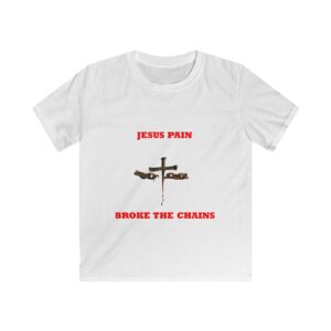 Jesus Pain Broke  The Chains Kids Softstyle Tee