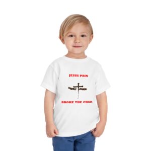 Jesus Pain Broke The Chain Toddler Short Sleeve Tee