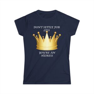 Don't Settle For Less Women's Softstyle Tee