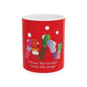 Release The Grudge Ceramic Mug, (11oz, 15oz)