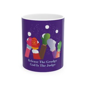 Release The Grudge Ceramic Mug, (11oz, 15oz)