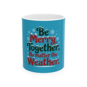 Be Merry Together Ceramic Mug, (11oz, 15oz)