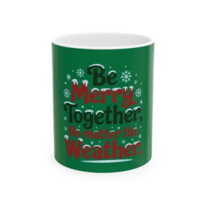Be Merry  Together Ceramic Mug, (11oz, 15oz)